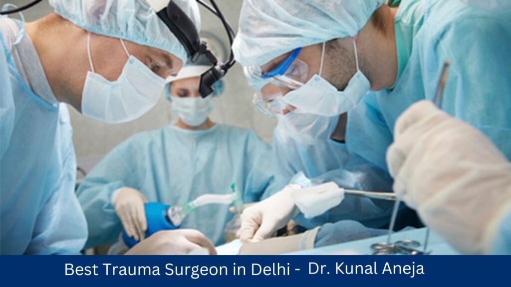 Dr. Kunal Aneja: Trauma Surgeon in Delhi