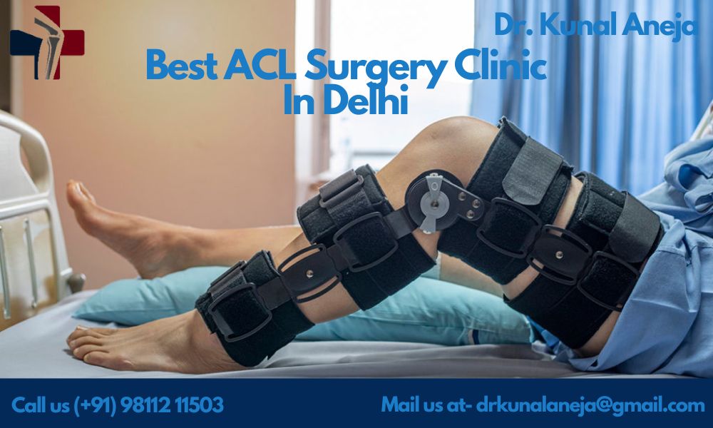 Top ACL Surgeon in Delhi | Dr. Kunal Aneja, Expert Solutions